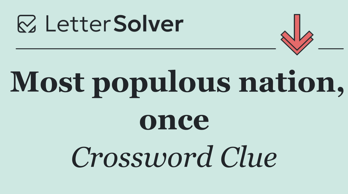 Most populous nation, once