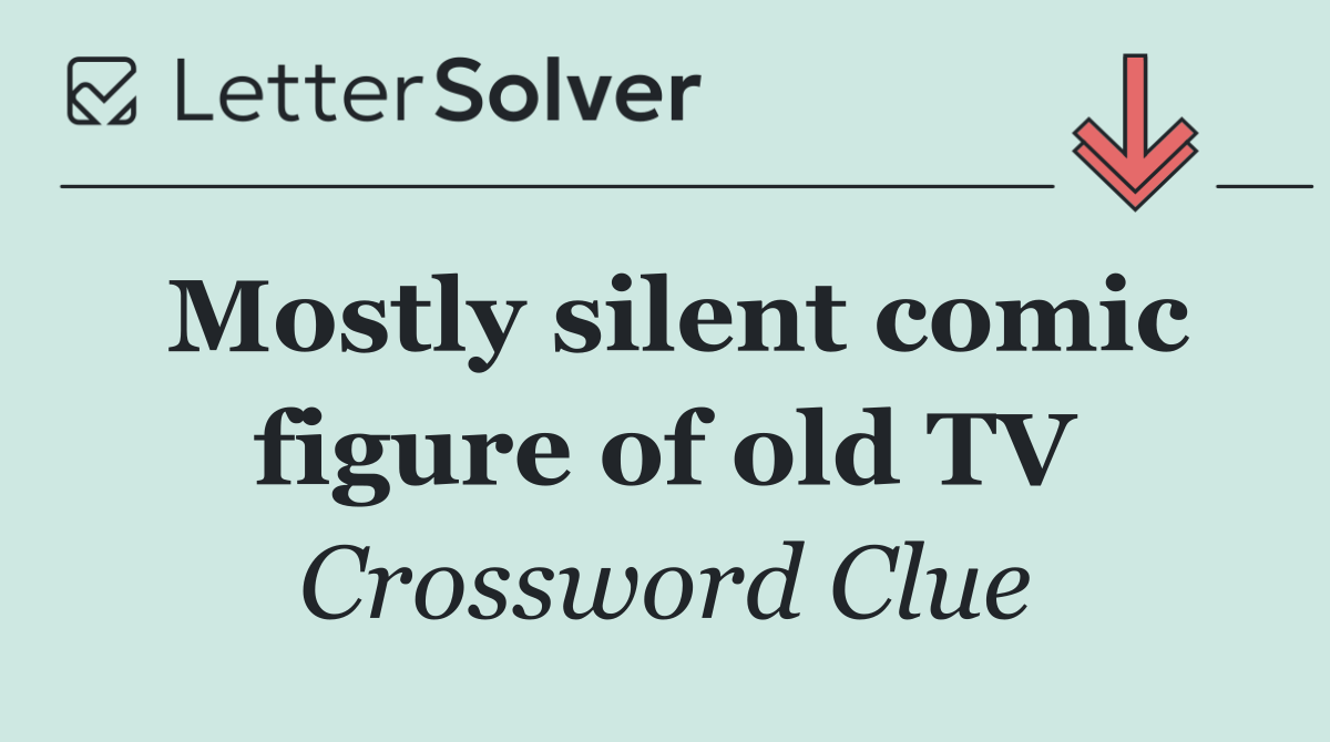 Mostly silent comic figure of old TV