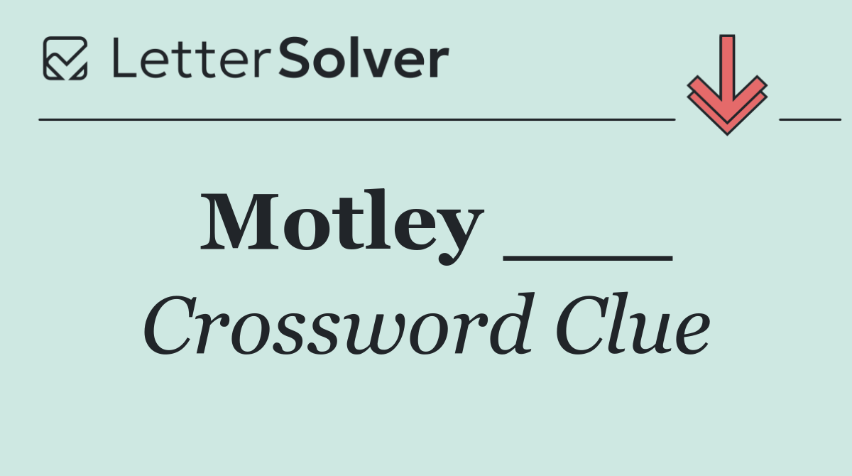Motley ___