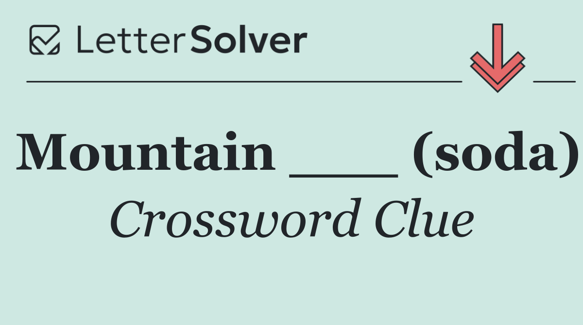 Mountain ___ (soda)