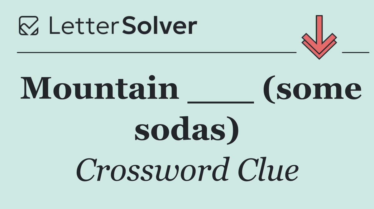 Mountain ___ (some sodas)