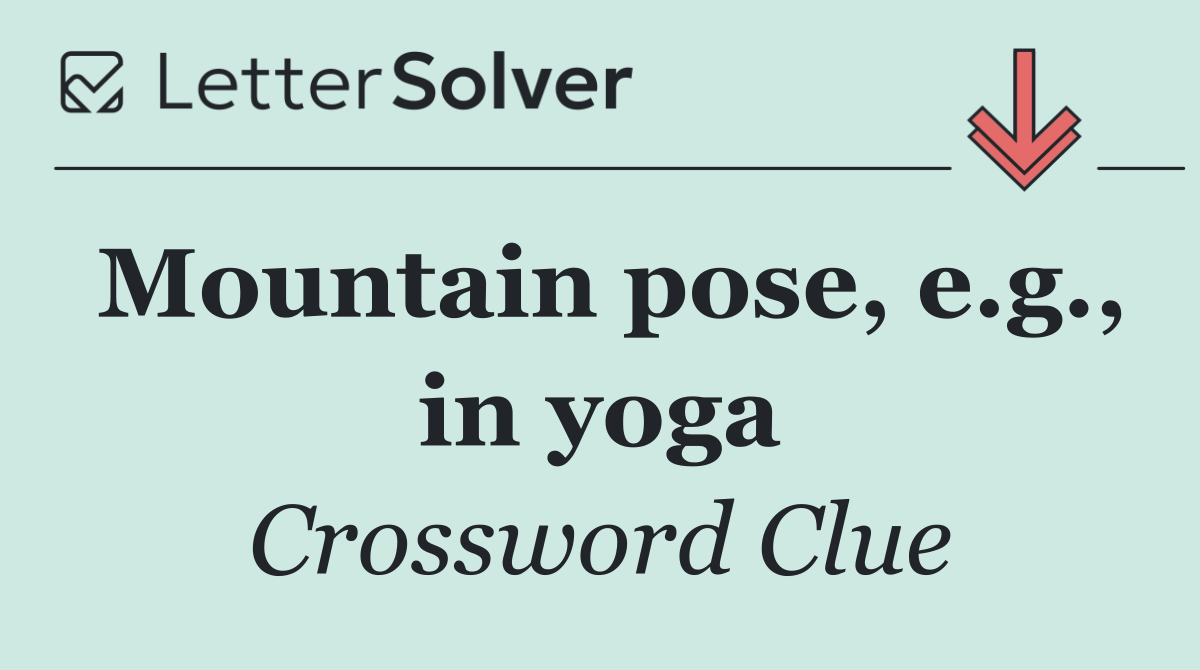 Mountain pose, e.g., in yoga