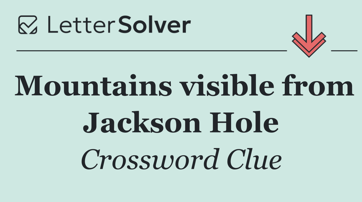 Mountains visible from Jackson Hole