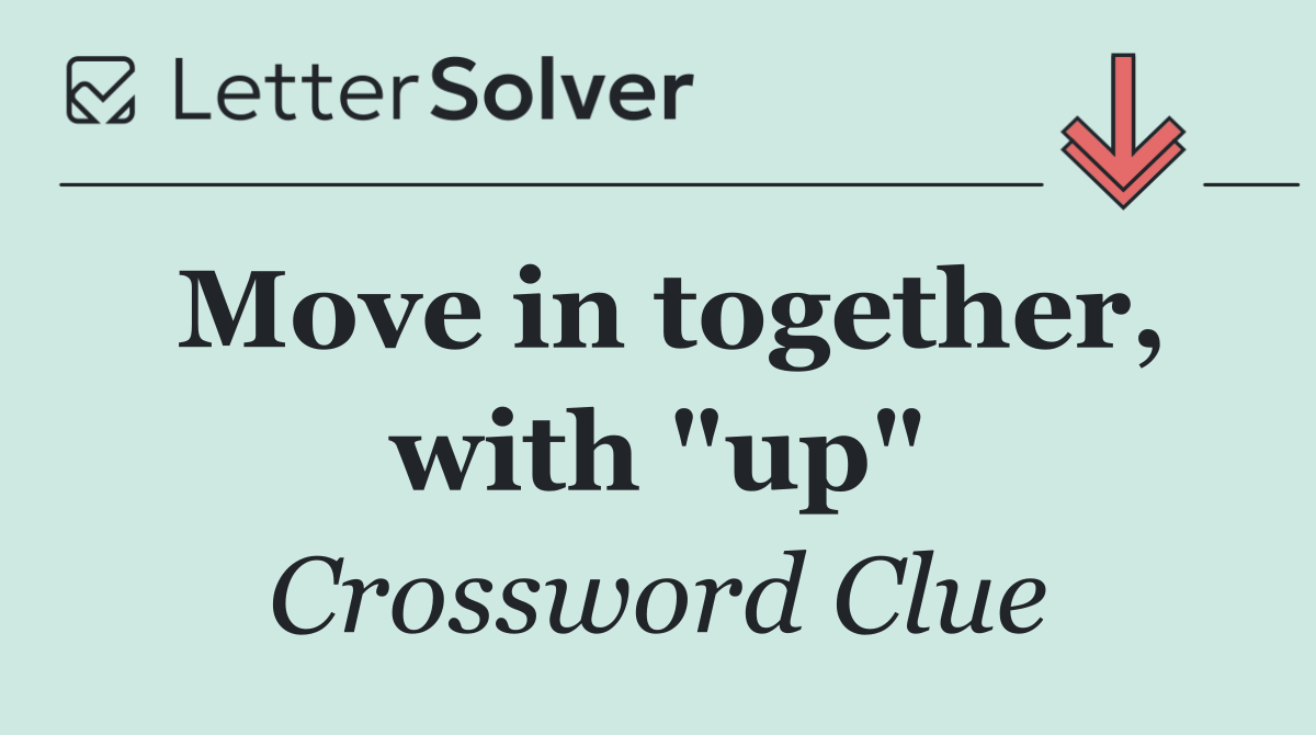 Move in together, with "up"