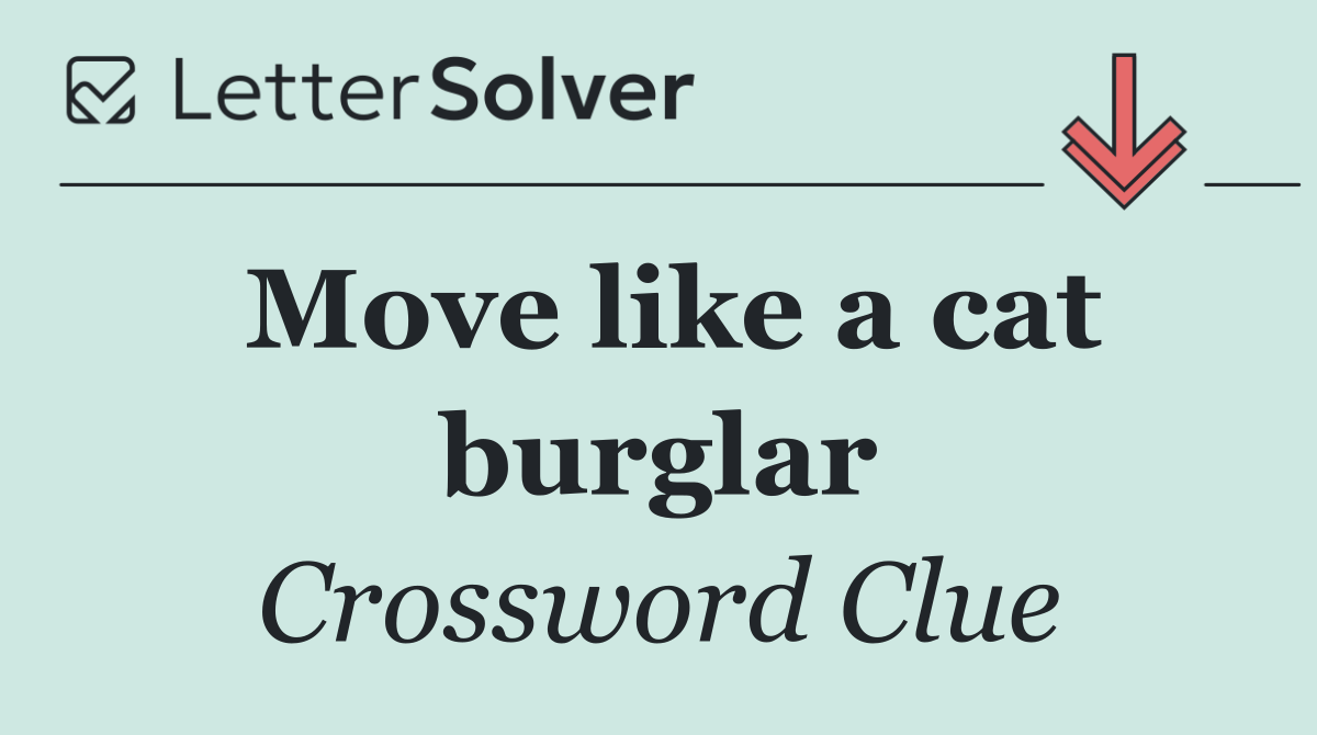 Move like a cat burglar