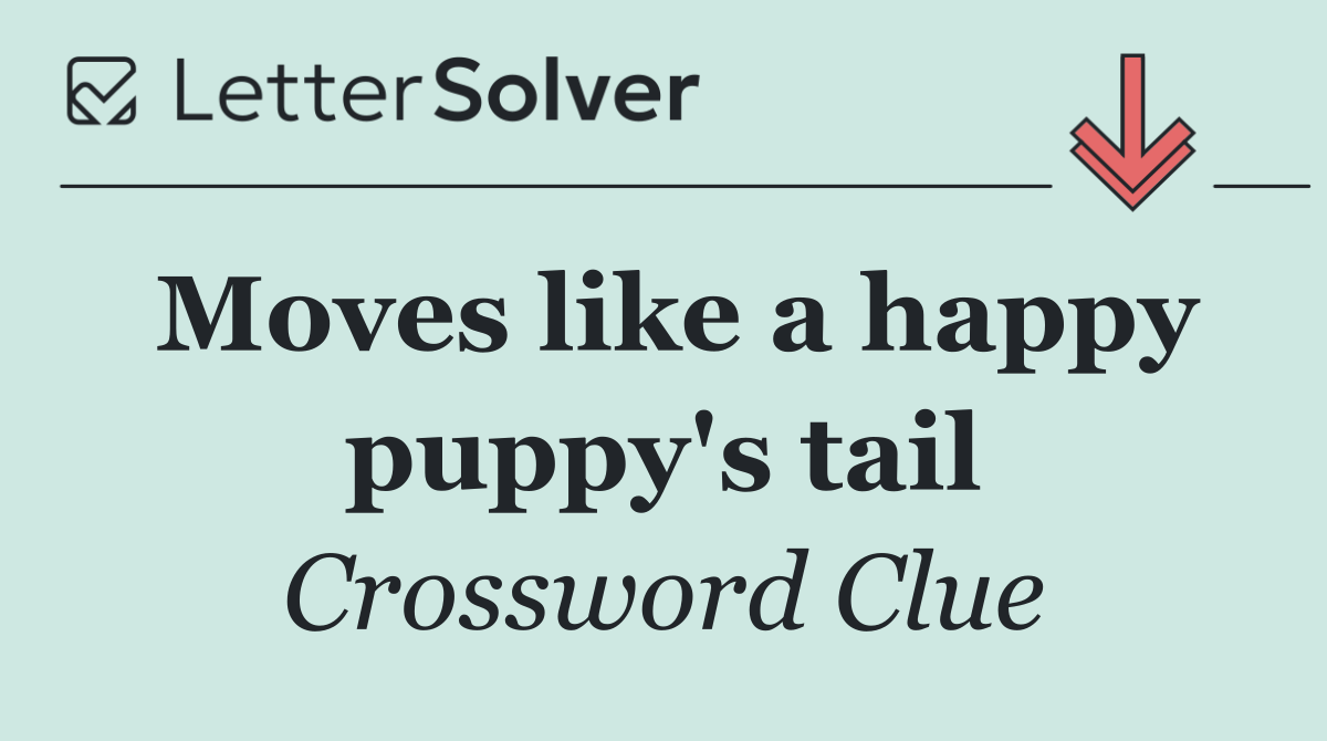 Moves like a happy puppy's tail