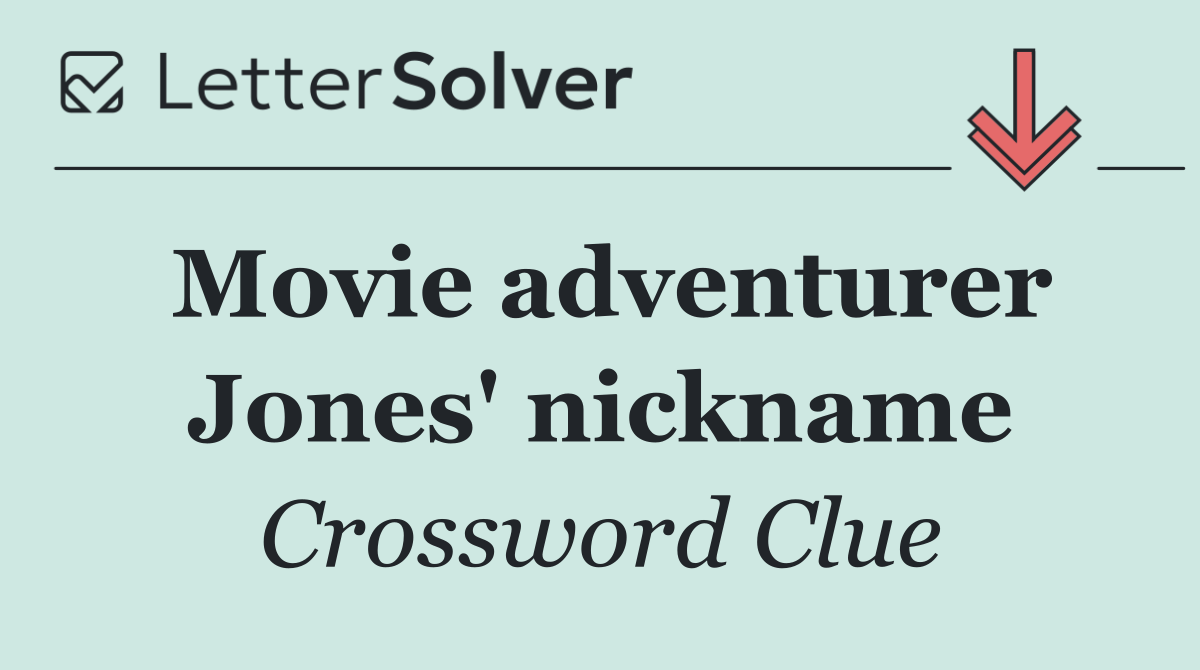 Movie adventurer Jones' nickname