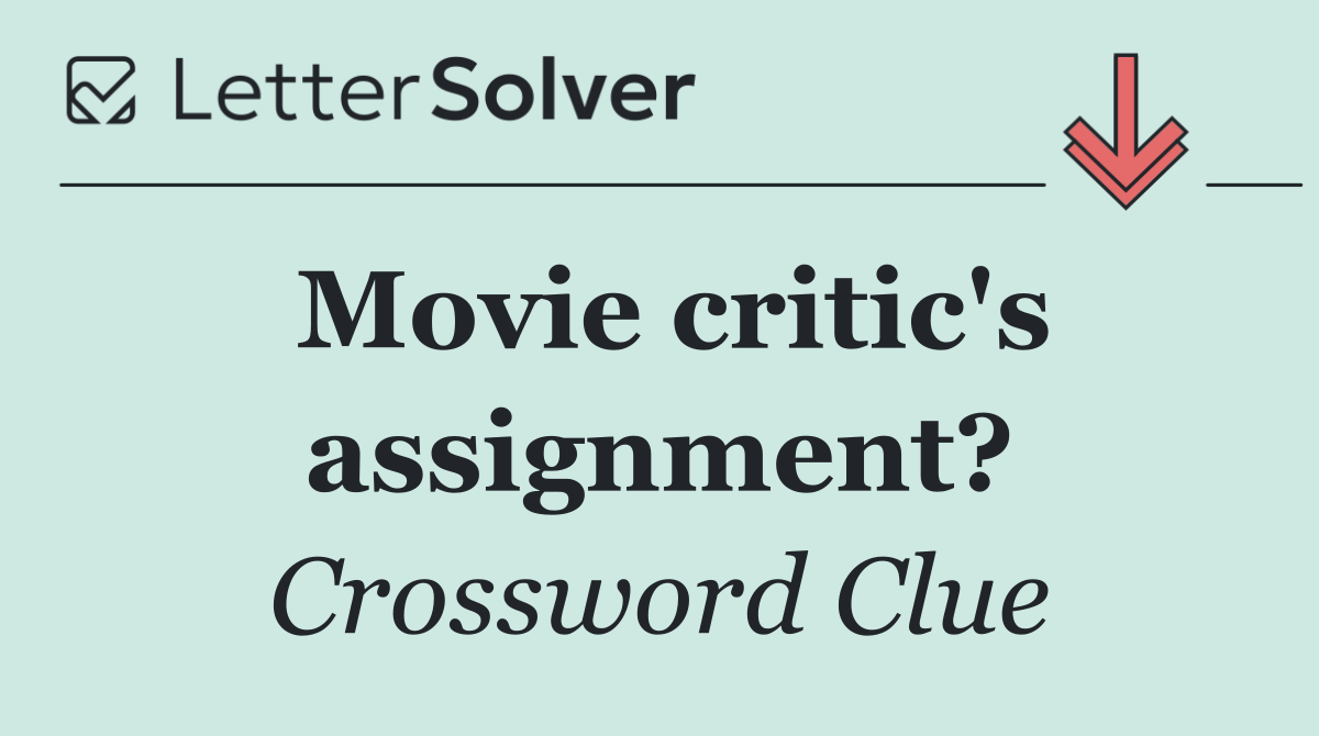 Movie critic's assignment?