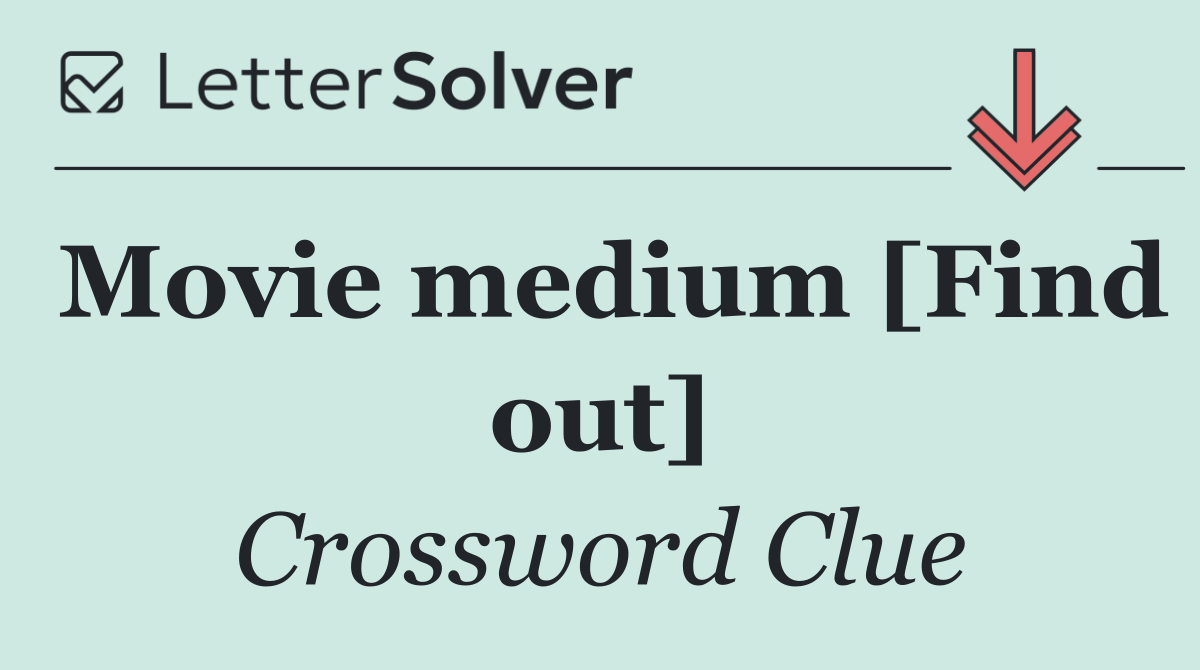 Movie medium [Find out]