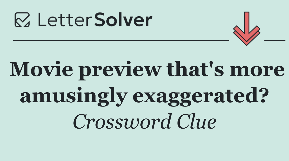 Movie preview that's more amusingly exaggerated?