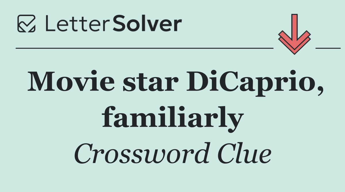 Movie star DiCaprio, familiarly