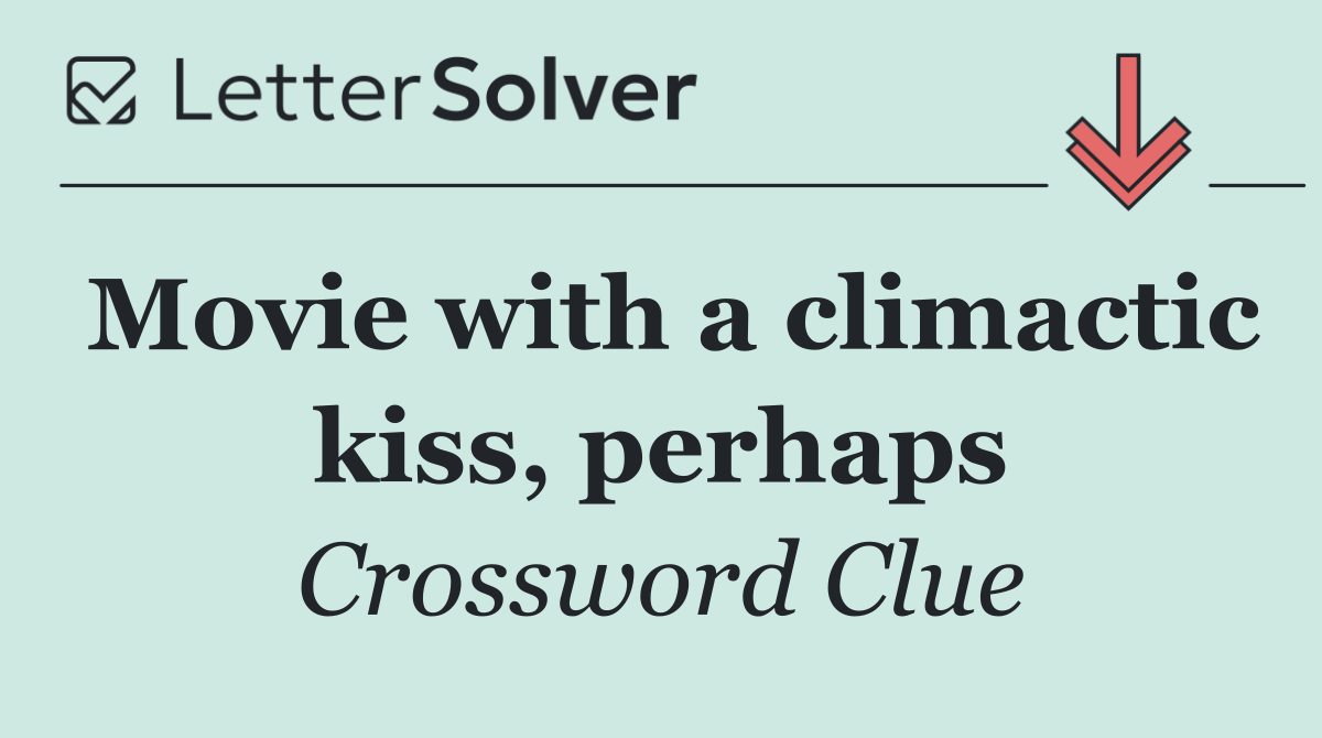 Movie with a climactic kiss, perhaps
