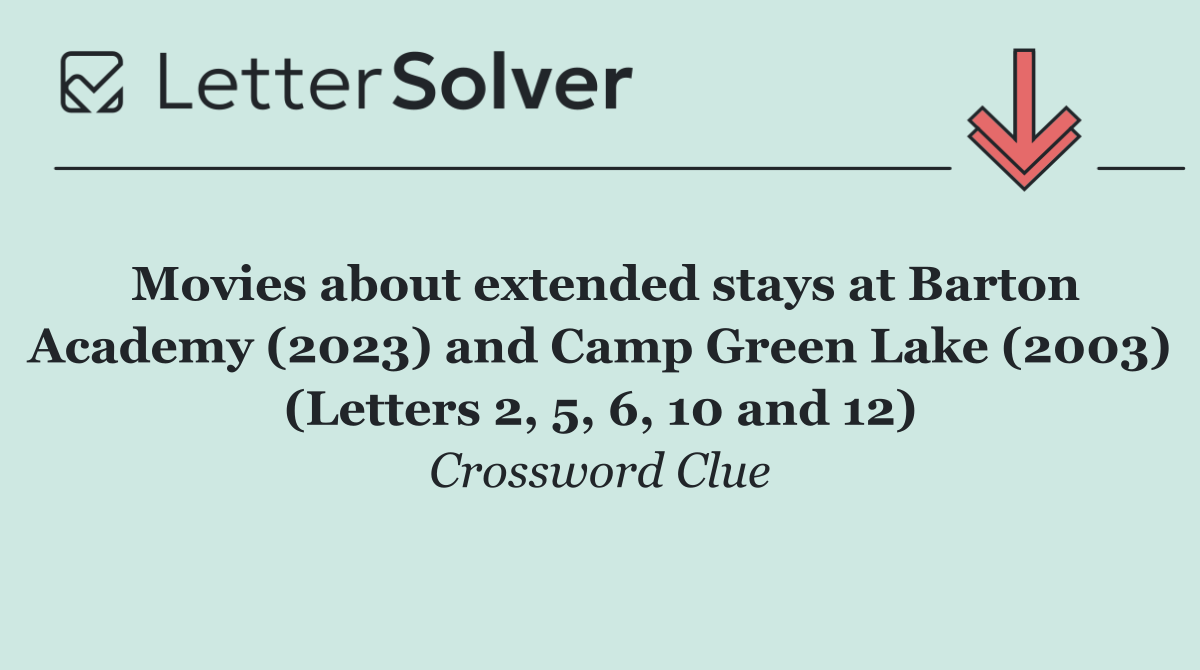 Movies about extended stays at Barton Academy (2023) and Camp Green Lake (2003) (Letters 2, 5, 6, 10 and 12)