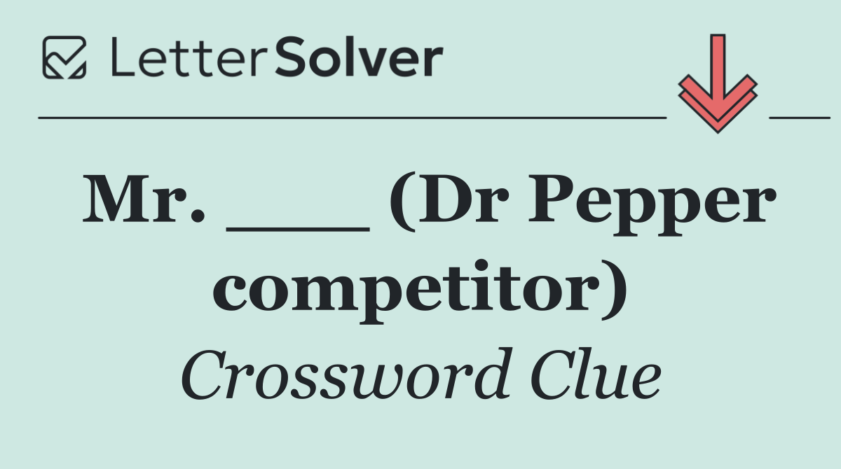 Mr. ___ (Dr Pepper competitor)