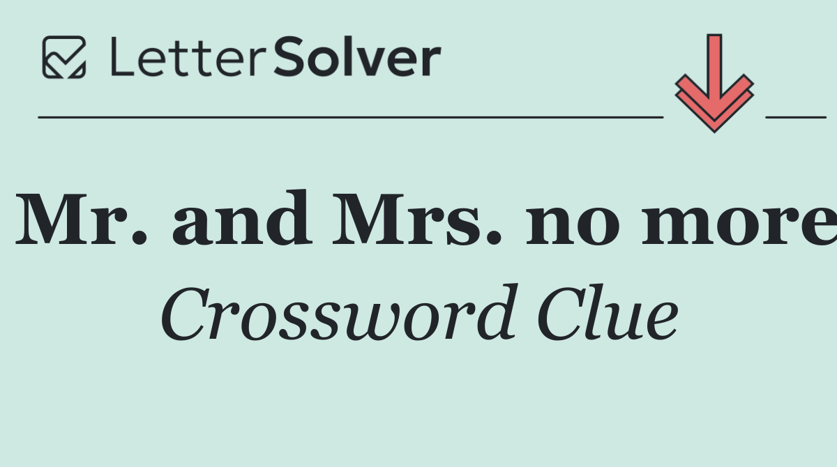 Mr. and Mrs. no more
