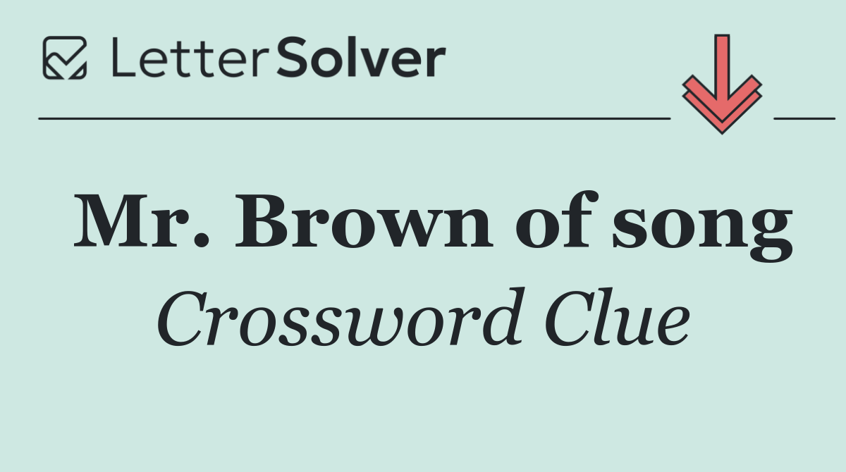 Mr. Brown of song