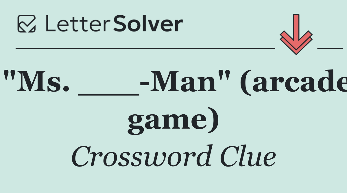 "Ms. ___ Man" (arcade game)