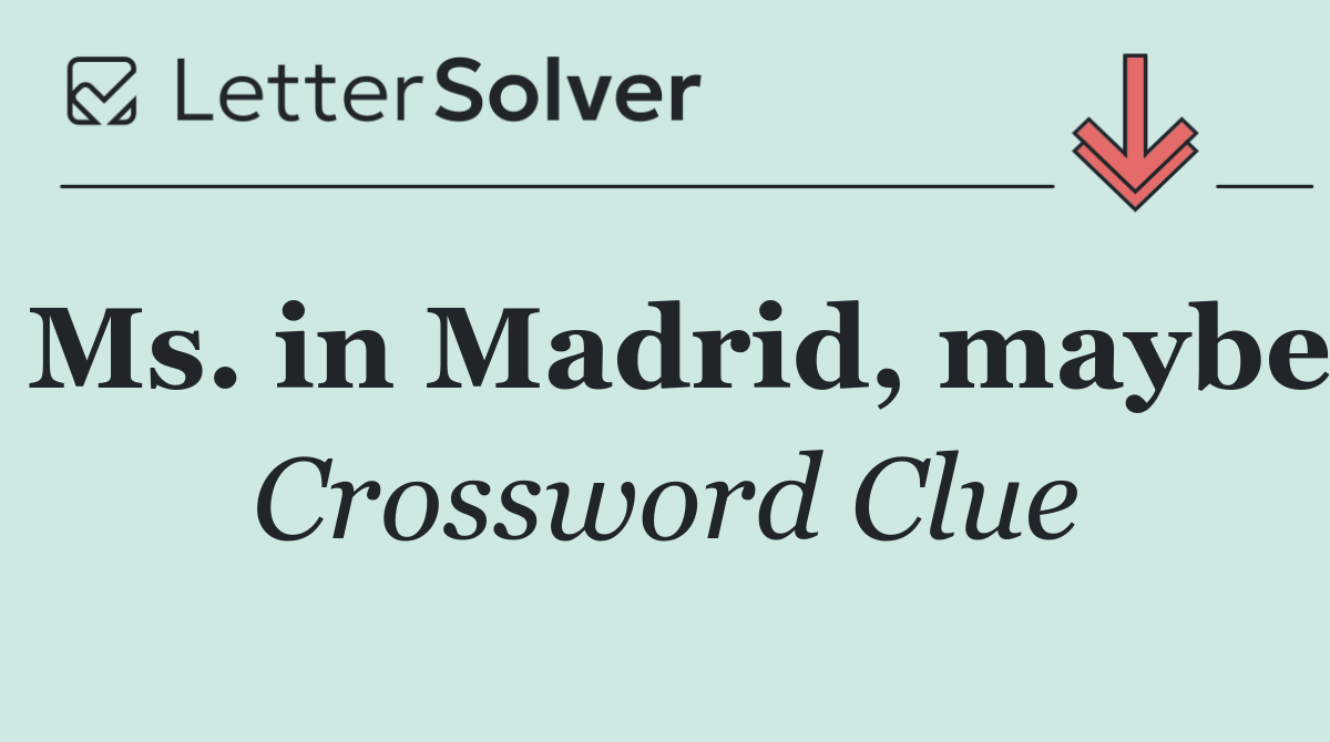 Ms. in Madrid, maybe
