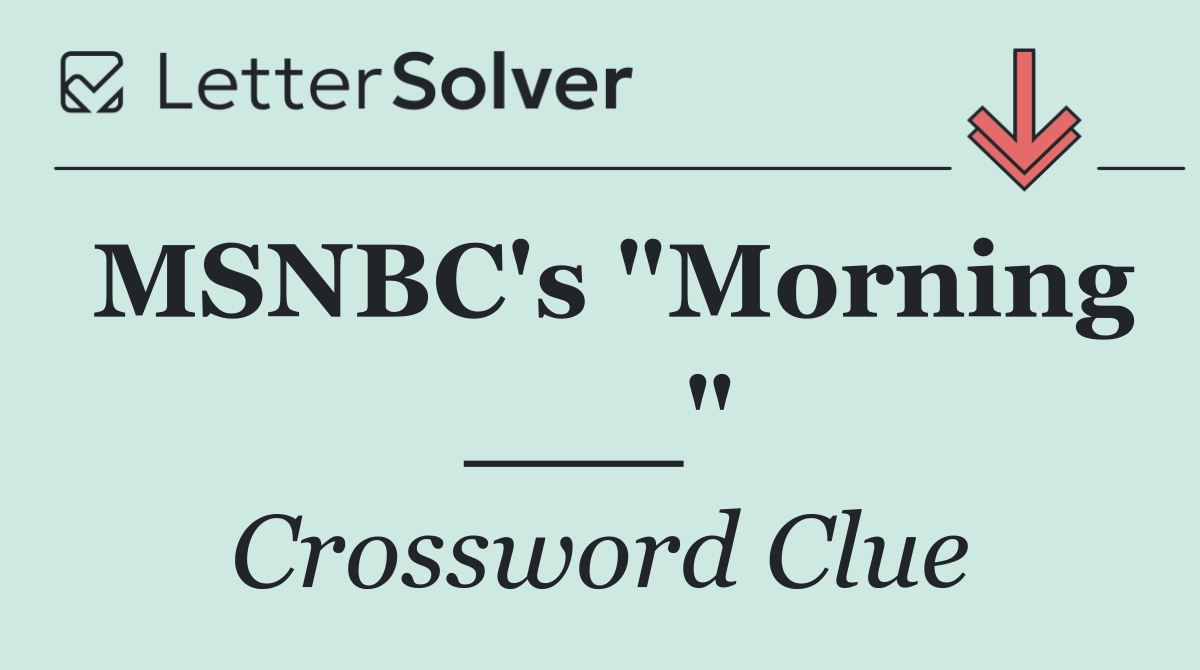 MSNBC's "Morning ___"