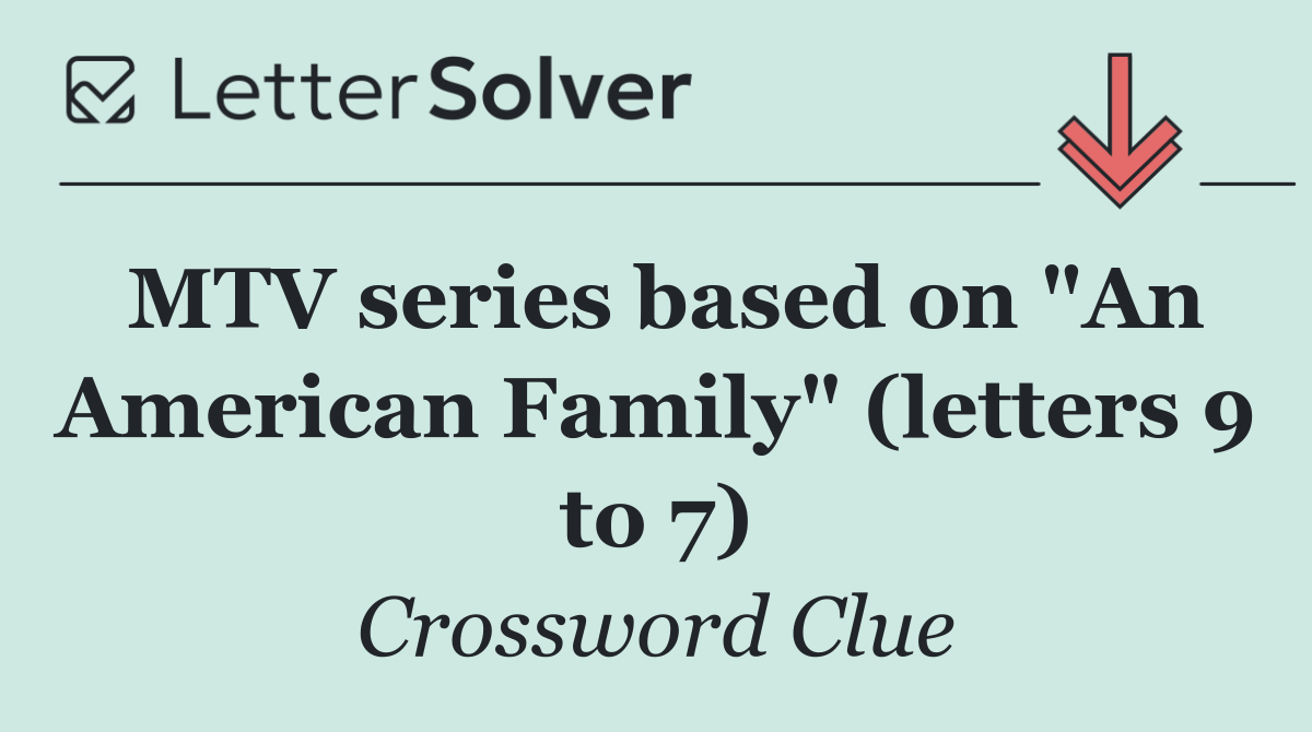 MTV series based on "An American Family" (letters 9 to 7)