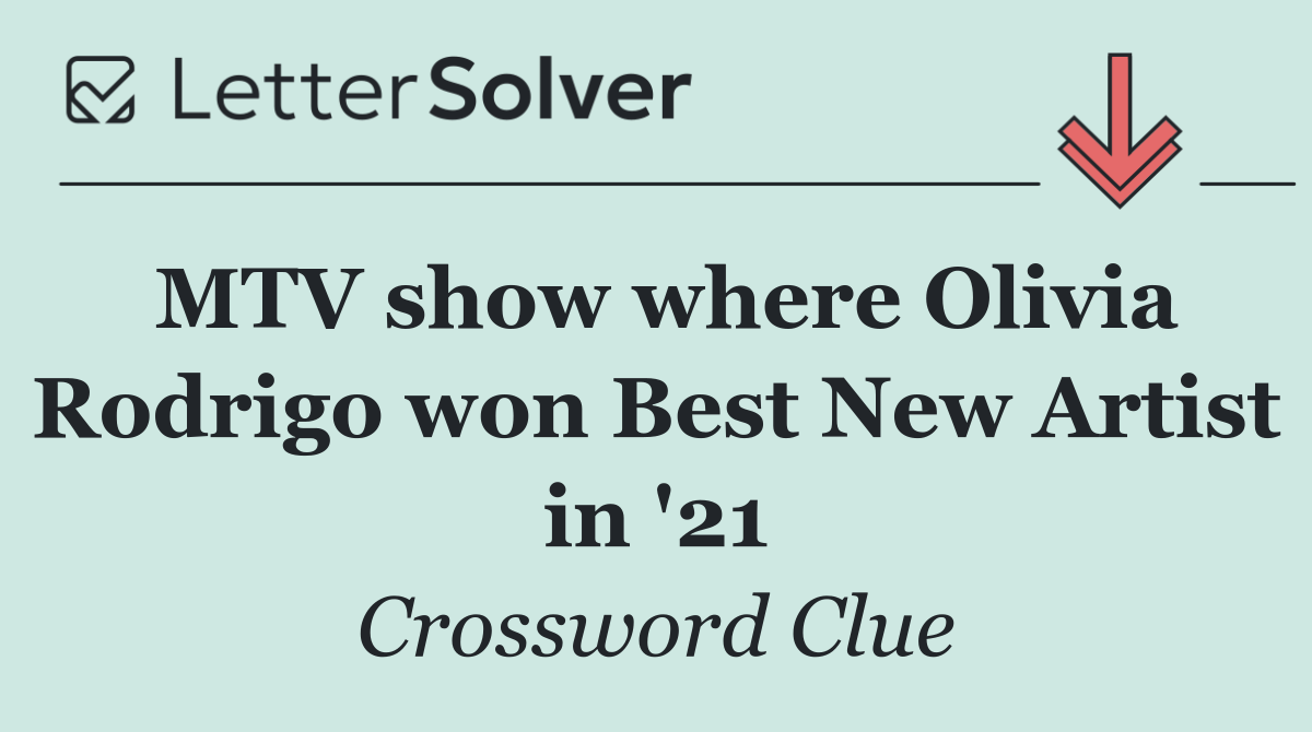 MTV show where Olivia Rodrigo won Best New Artist in '21