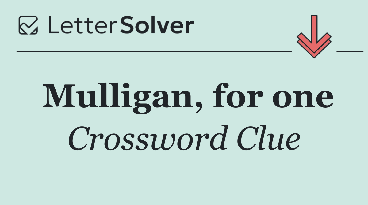 Mulligan, for one