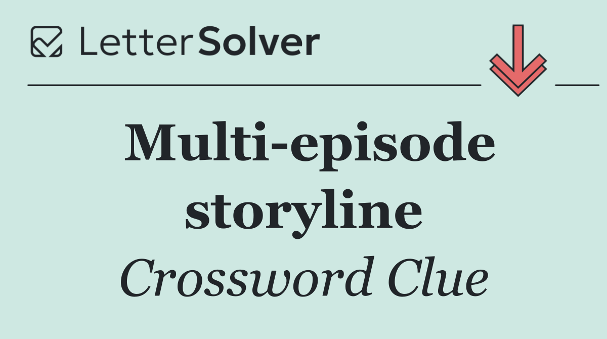 Multi episode storyline