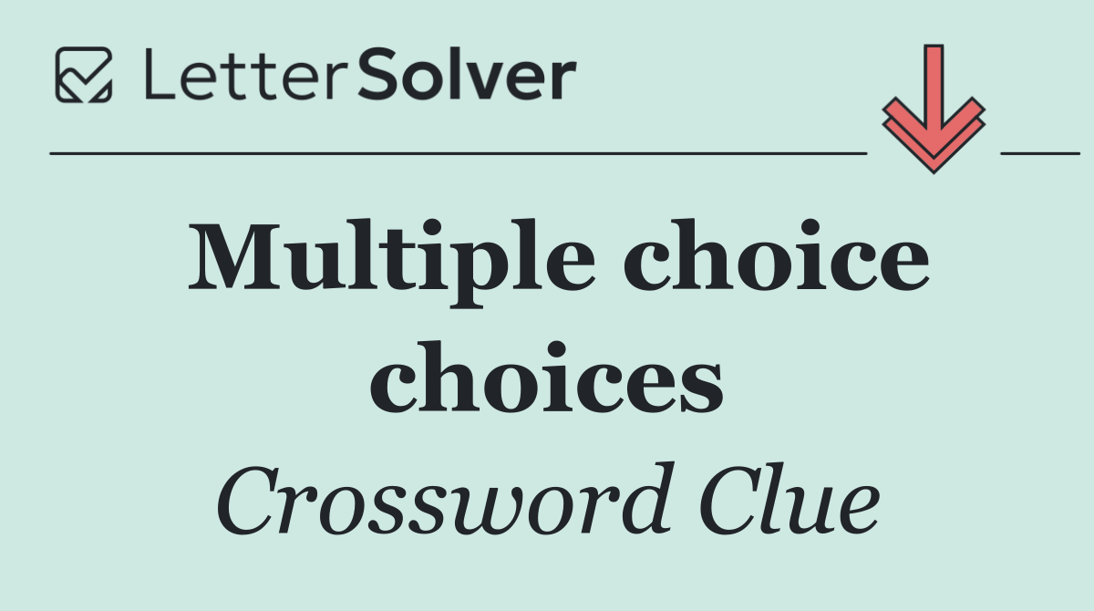 Multiple choice choices