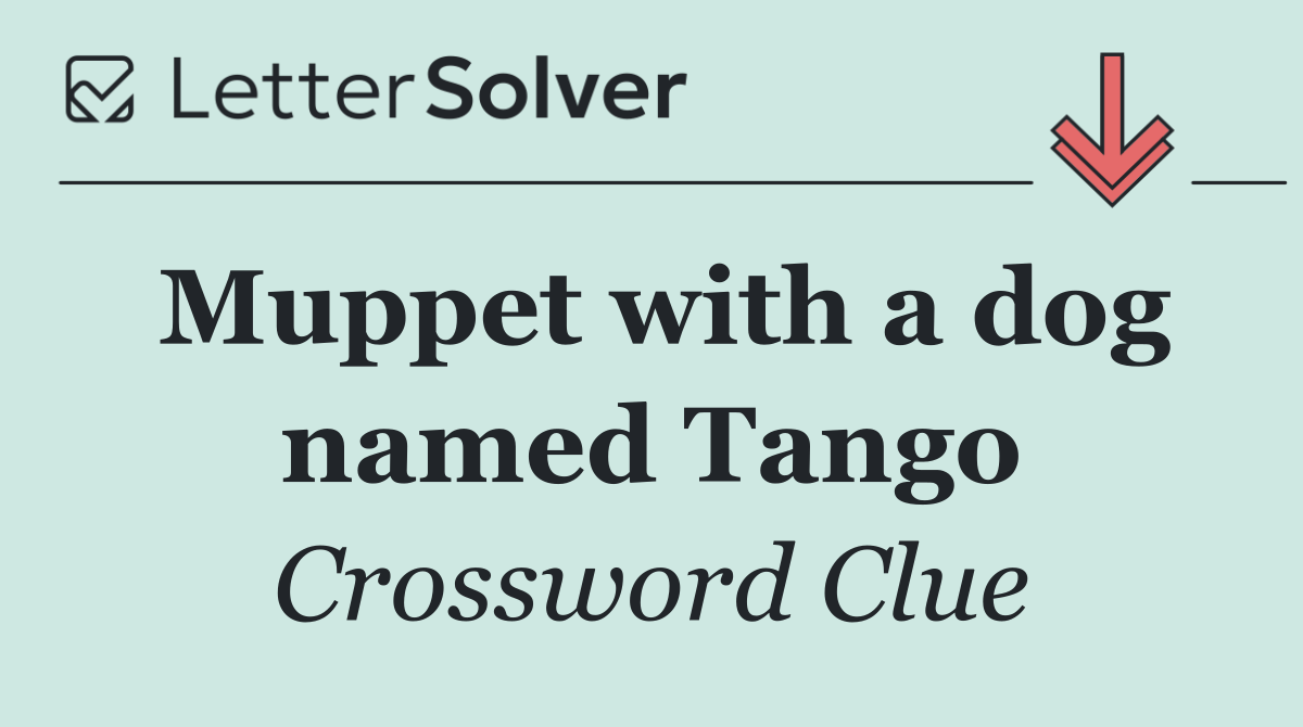 Muppet with a dog named Tango