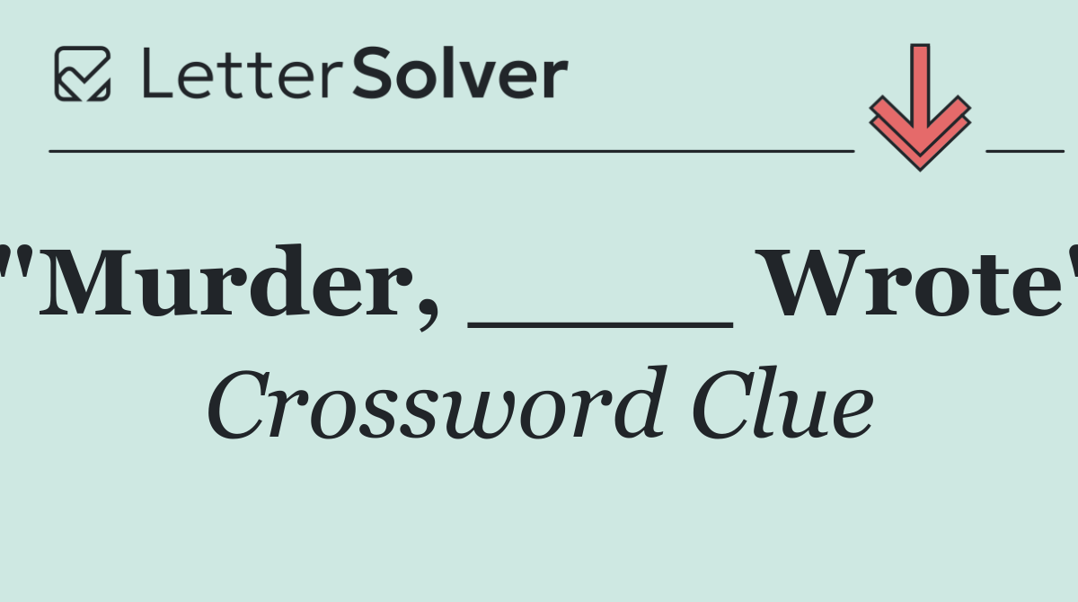 "Murder, ____ Wrote"