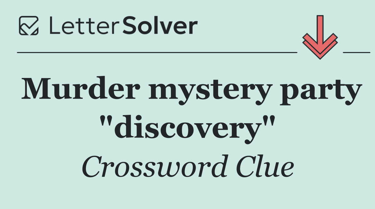 Murder mystery party "discovery"