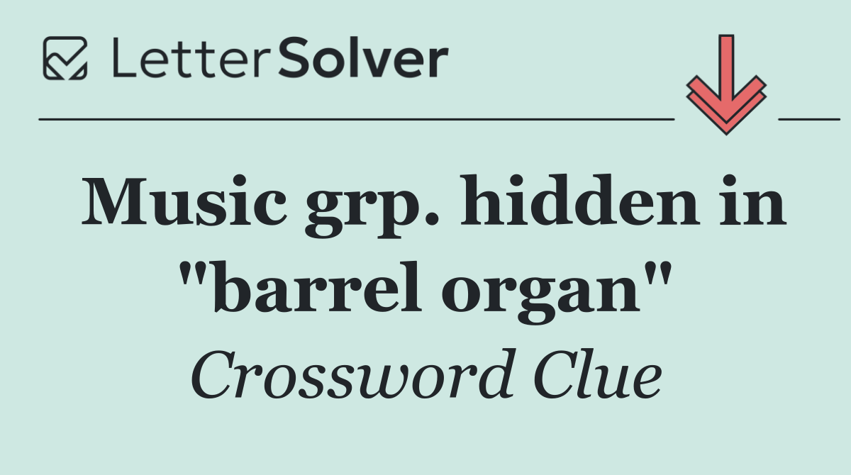 Music grp. hidden in "barrel organ"