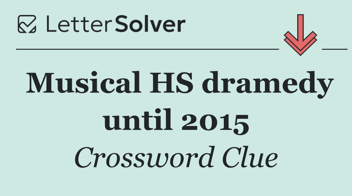 Musical HS dramedy until 2015
