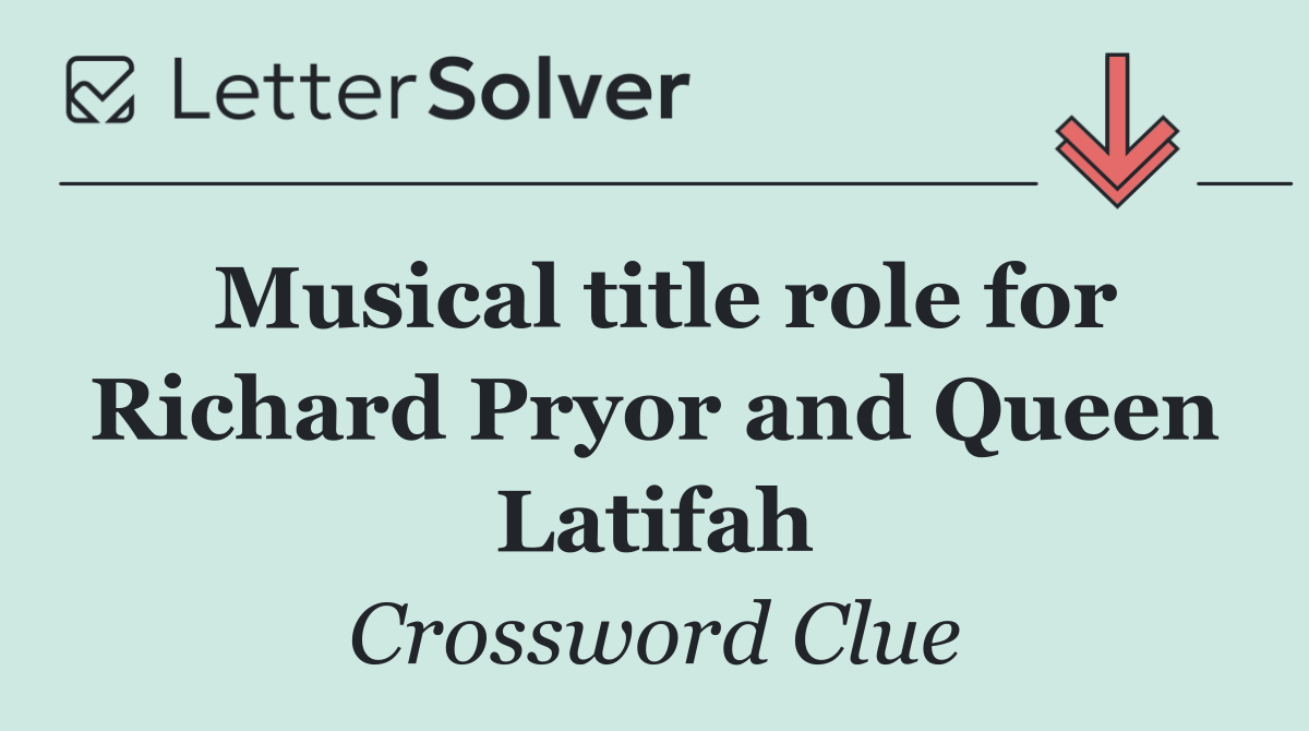 Musical title role for Richard Pryor and Queen Latifah