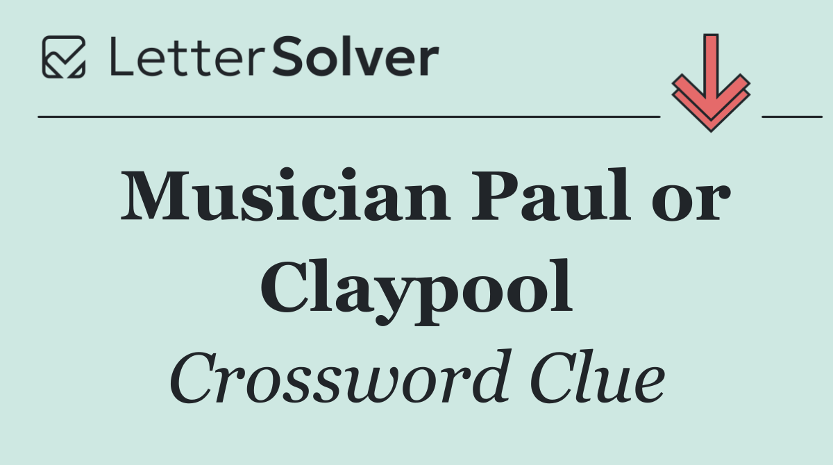 Musician Paul or Claypool
