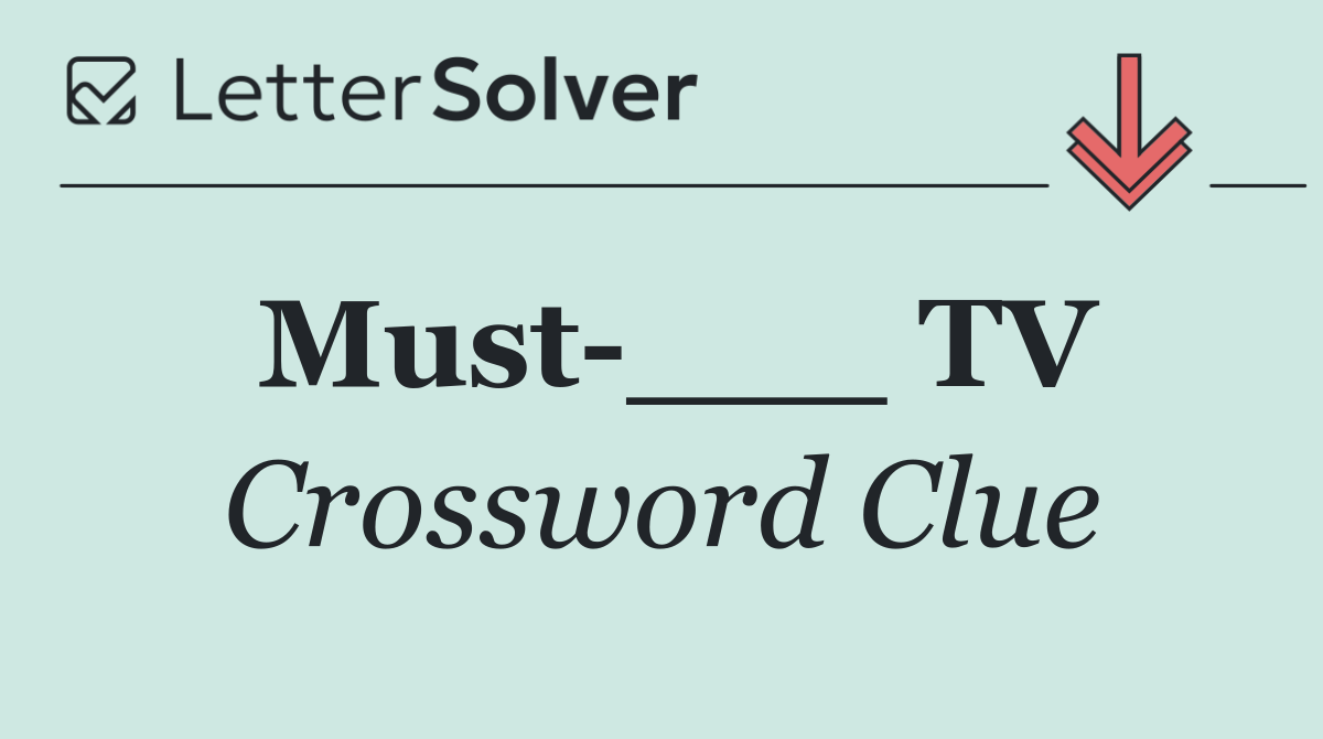Must ___ TV