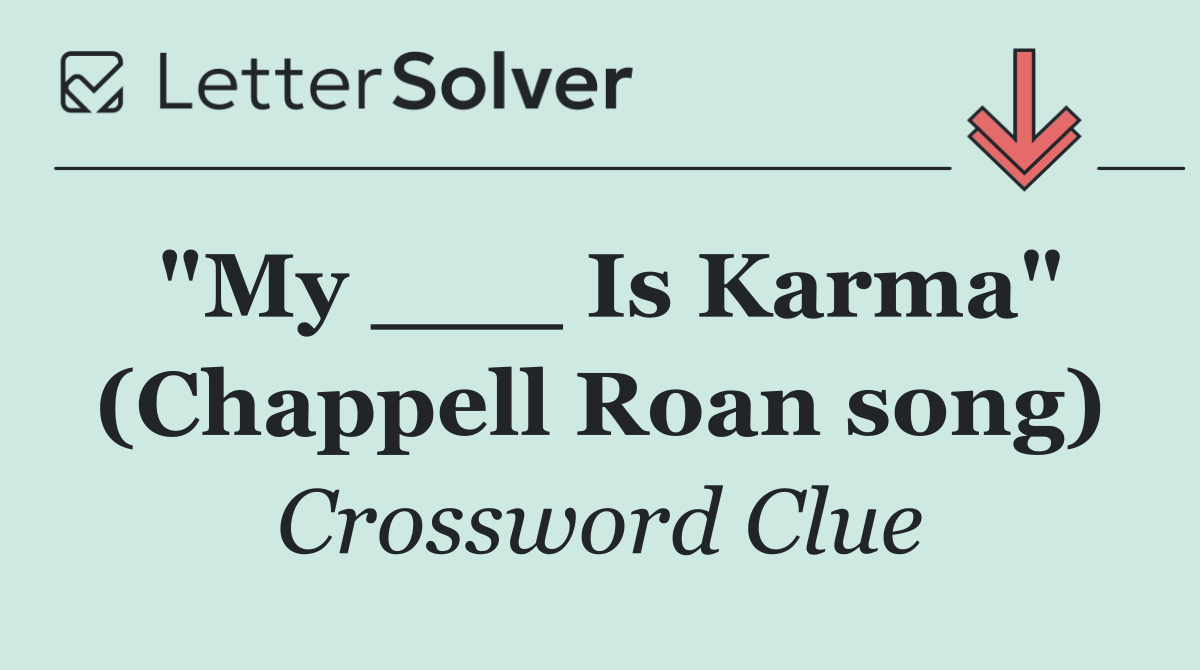 "My ___ Is Karma" (Chappell Roan song)