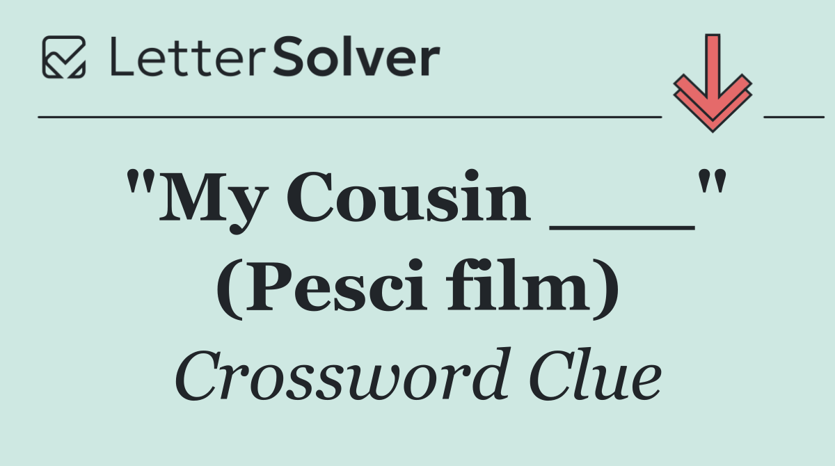 "My Cousin ___" (Pesci film)