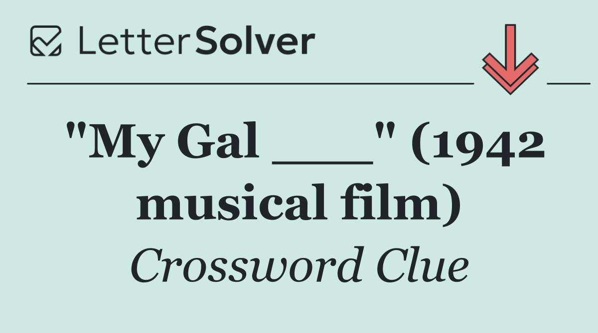 "My Gal ___" (1942 musical film)