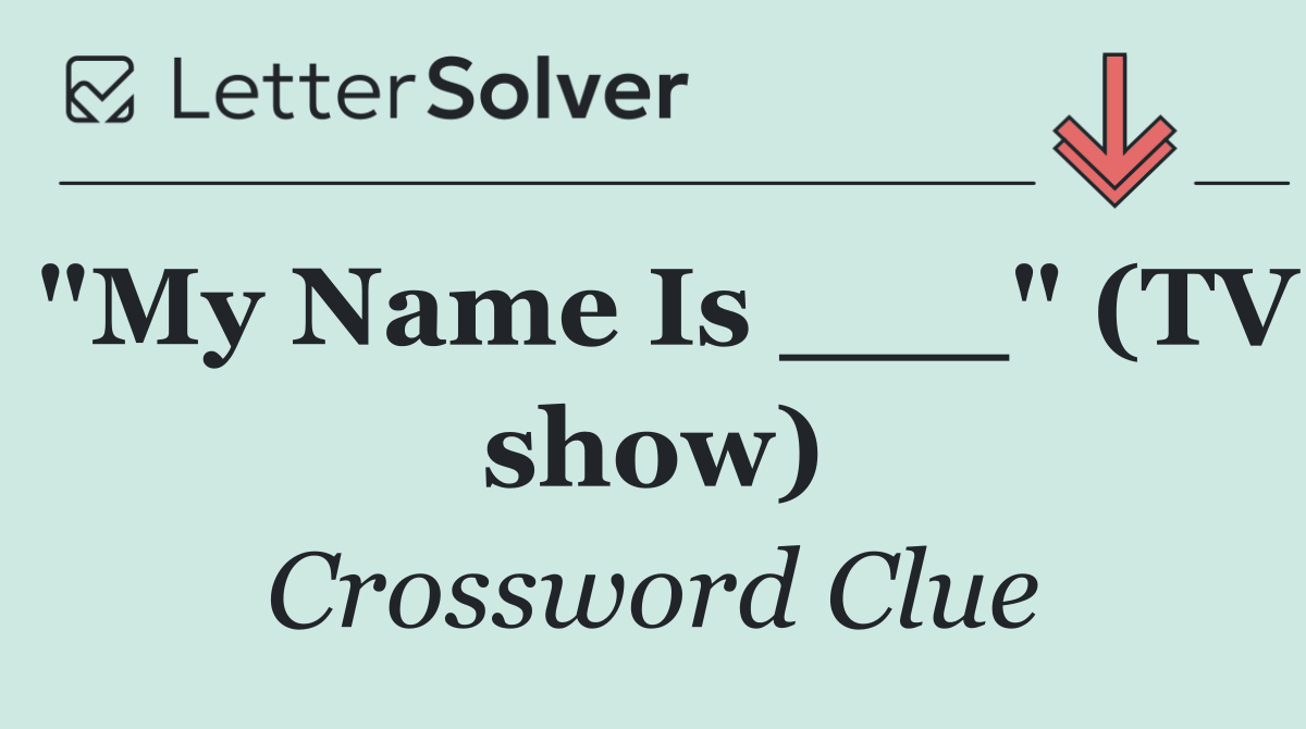 "My Name Is ___" (TV show)