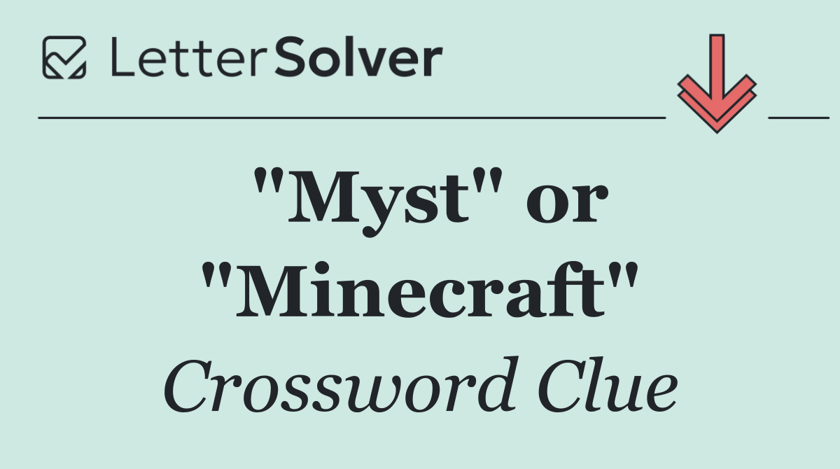 "Myst" or "Minecraft"