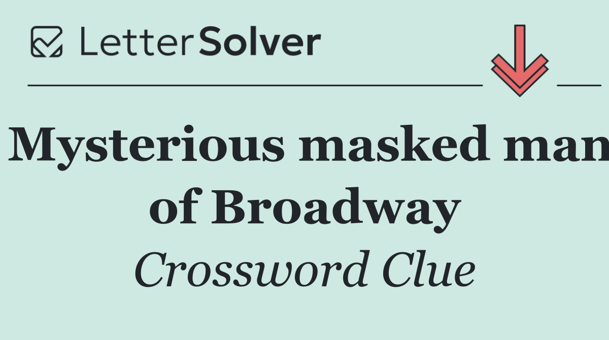 Mysterious masked man of Broadway