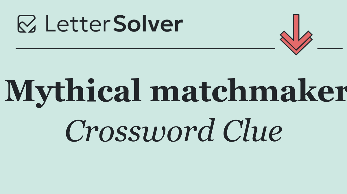 Mythical matchmaker