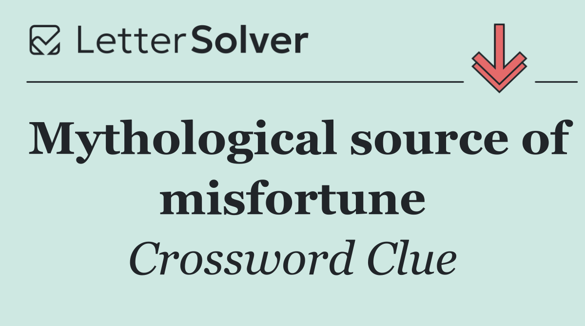 Mythological source of misfortune