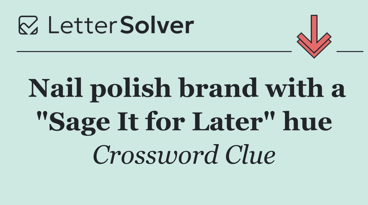 Nail polish brand with a "Sage It for Later" hue