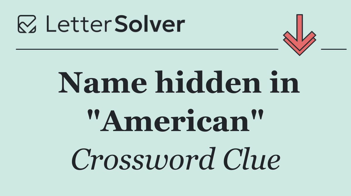 Name hidden in "American"