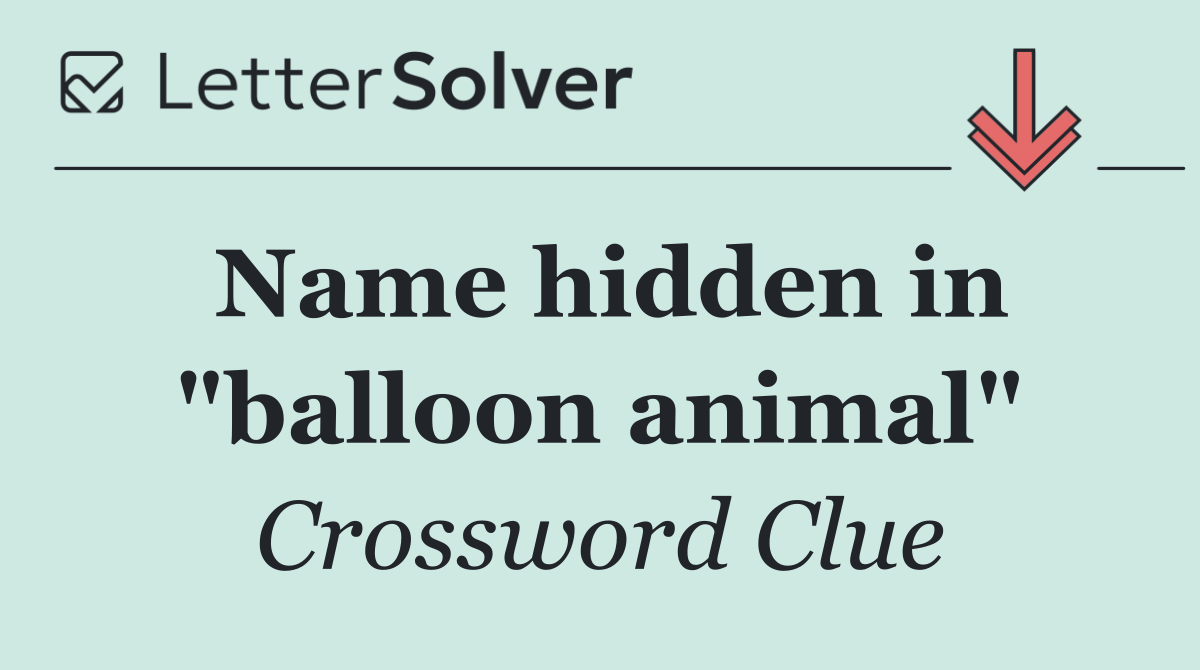 Name hidden in "balloon animal"