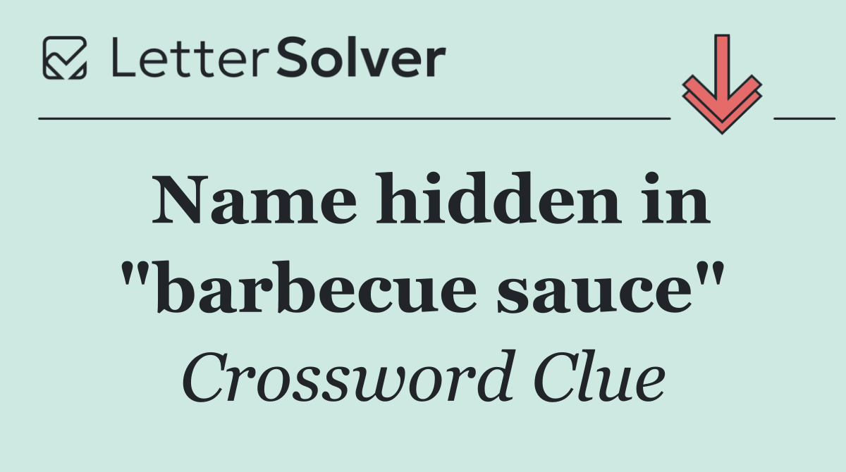 Name hidden in "barbecue sauce"