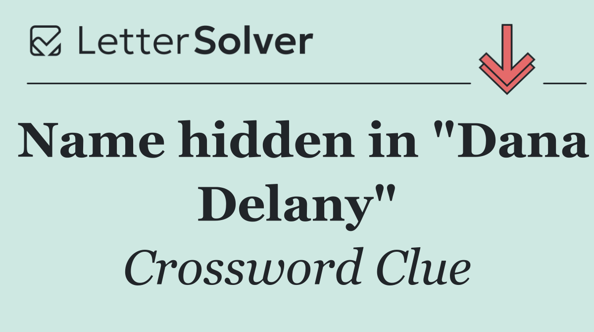 Name hidden in "Dana Delany"