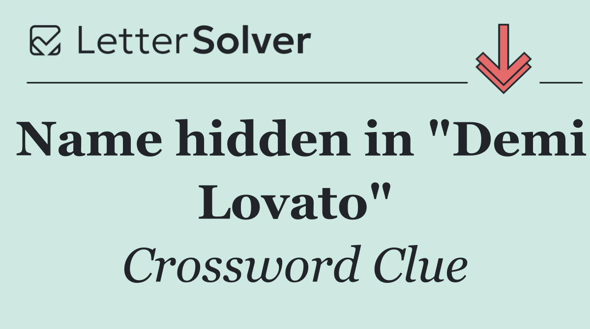 Name hidden in "Demi Lovato"